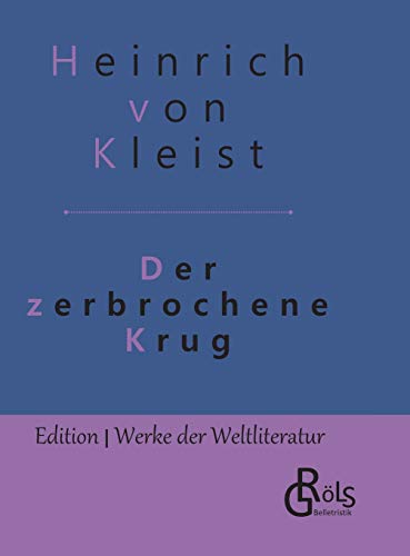 Der zerbrochene Krug: Gebundene Ausgabe (Edition Werke der Weltliteratur - Hardcover) von Grols Verlag